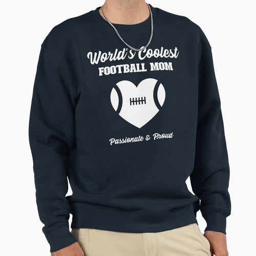 Worlds Coolest Football Mom Sweatshirt - Streetwear Style Men Women - T-Shirt, Sweatshirt, Hoodie