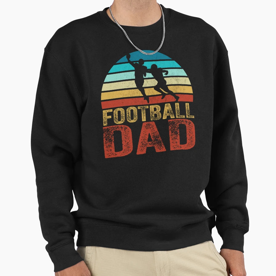 Football Dad Sweatshirt - Casual Everyday Wear Men Women - T-Shirt, Sweatshirt, Hoodie