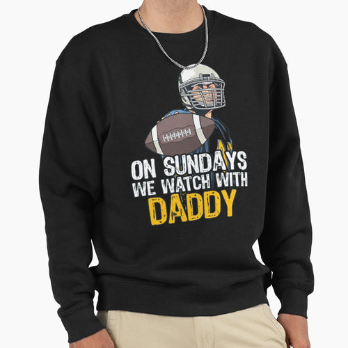 Sunday Football Daddy Fan Sundays We Sweatshirt - Unique Graphic Unisex - T-Shirt, Sweatshirt, Hoodie