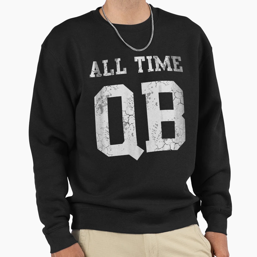 All Time Qb Sweatshirt - Graphic Print Unisex - T-Shirt, Sweatshirt, Hoodie