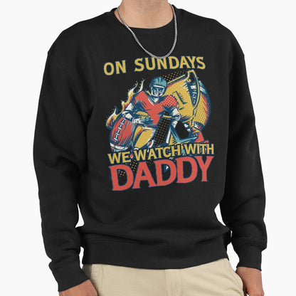 Sunday Football Daddy Fan Sundays Sweatshirt - Casual Everyday Wear Unisex - T-Shirt, Sweatshirt, Hoodie