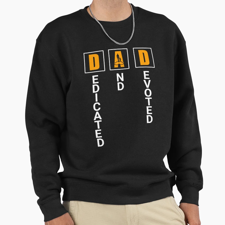 Dad Dedicated Dad Devoted Funny Sweatshirt - Fun Novelty Design Men Women - T-Shirt, Sweatshirt, Hoodie