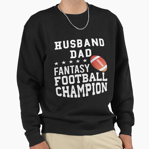 Husband Dad Fantasy Football Champion Sweatshirt - Trendy Graphic Unisex - T-Shirt, Sweatshirt, Hoodie