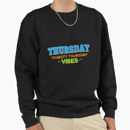 Thursday Thirsty Thursday Vibes Funny T-Shirt - Unique Graphic Unisex - T-Shirt, Sweatshirt, Hoodie