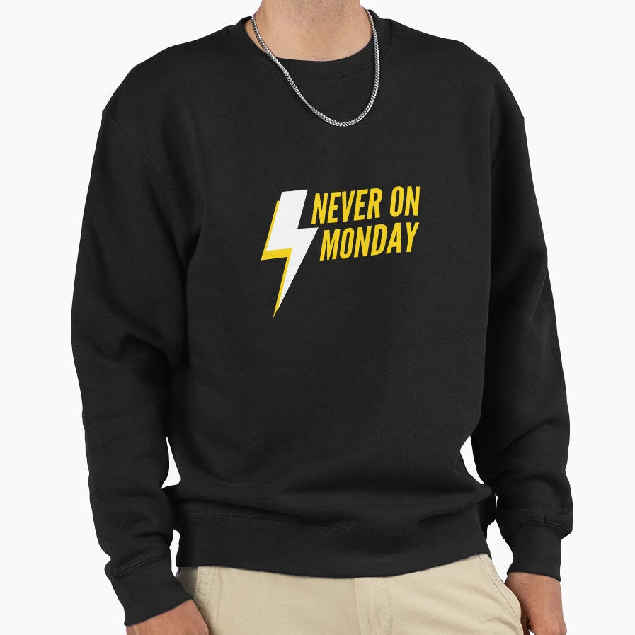Never Monday Sweatshirt - Custom Art Print Men Women - T-Shirt, Sweatshirt, Hoodie