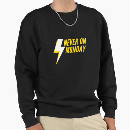 Never Monday Sweatshirt - Custom Art Print Men Women - T-Shirt, Sweatshirt, Hoodie