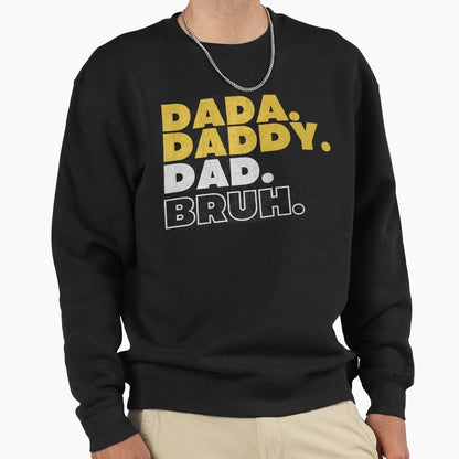 Dada Daddy Dad Bruh Sweatshirt - Novelty Apparel Men Women - T-Shirt, Sweatshirt, Hoodie