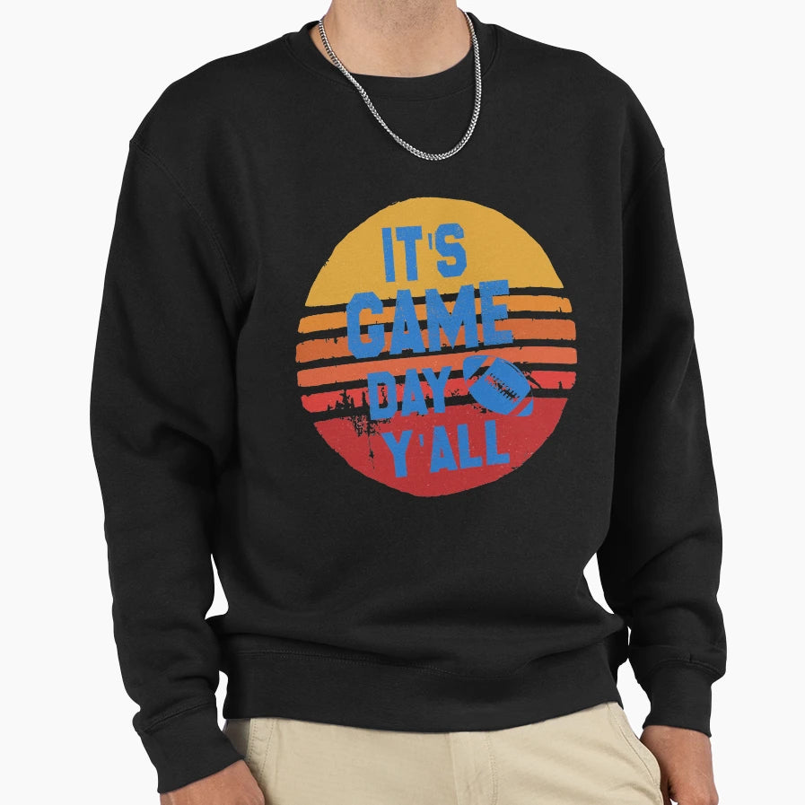 Football Its Game Day Yall Sweatshirt - Novelty Apparel Unisex - T-Shirt, Sweatshirt, Hoodie