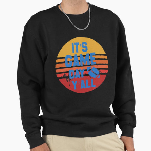 Football Its Game Day Yall Sweatshirt - Novelty Apparel Unisex - T-Shirt, Sweatshirt, Hoodie