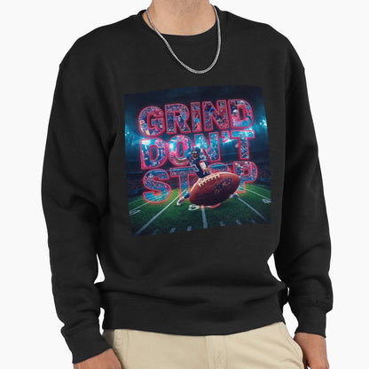 Grind Dont Stop Mens And Womens Nfl T-Shirt - Casual Everyday Wear Unisex - T-Shirt, Sweatshirt, Hoodie