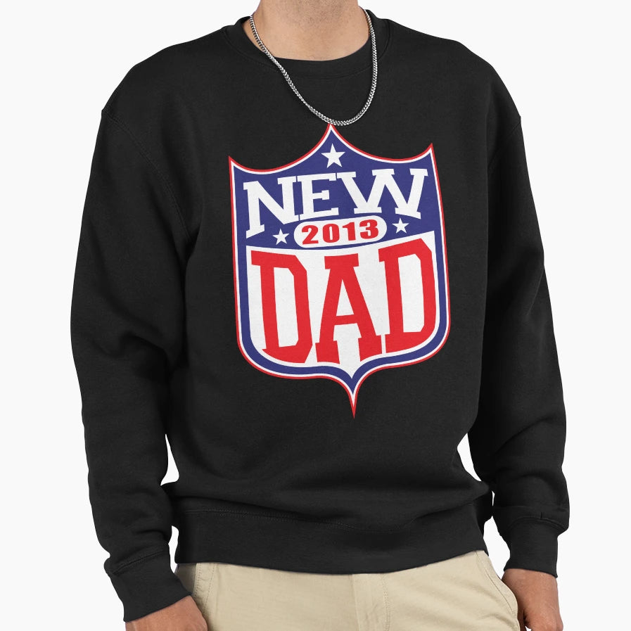 New Dad Football 2013 Sweatshirt - Fun Novelty Design Unisex - T-Shirt, Sweatshirt, Hoodie