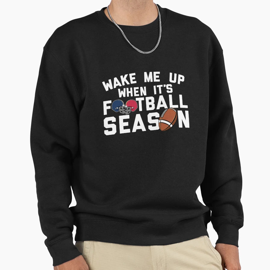 Wake Me When Its Football Season Sweatshirt - Graphic Print for Adults - T-Shirt, Sweatshirt, Hoodie