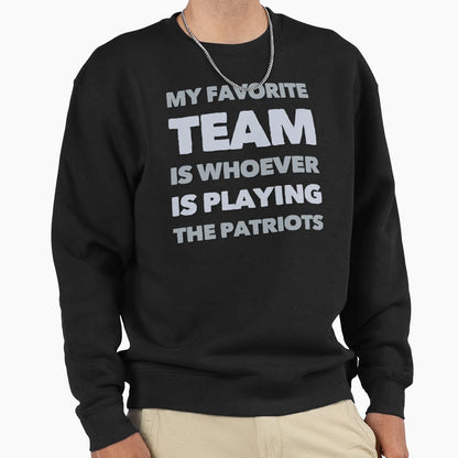 My Favorite Team Is Whoever Is Sweatshirt - Minimalist Print Unisex - T-Shirt, Sweatshirt, Hoodie