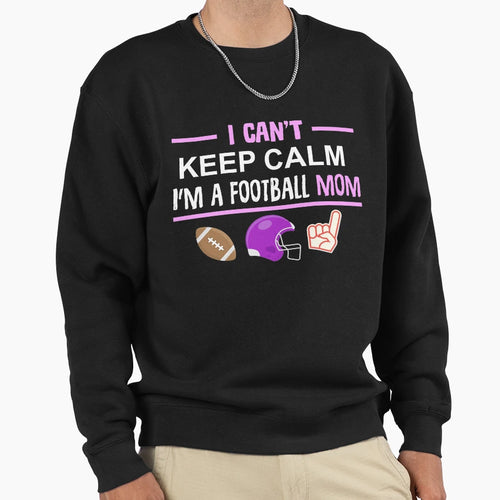 Football Mom I Cant Keep Calm Sweatshirt - Minimalist Print for Adults - T-Shirt, Sweatshirt, Hoodie