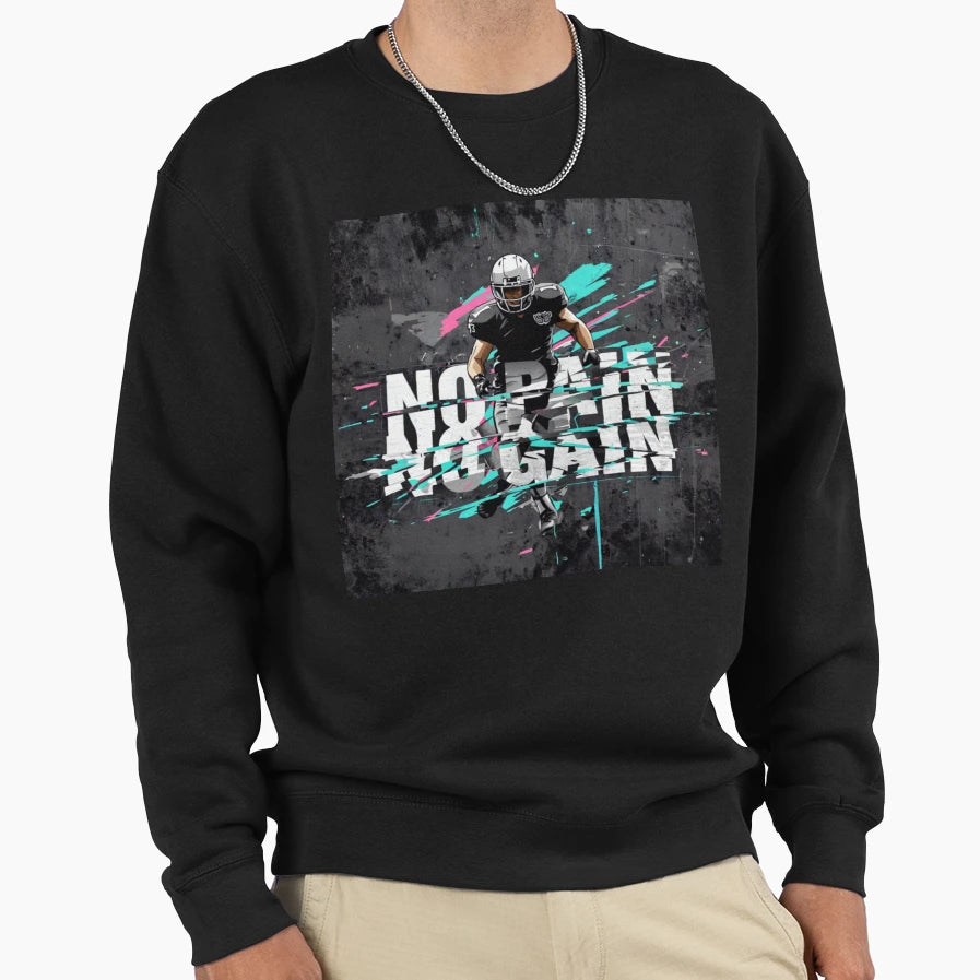 No Pain No Gain Sweatshirt - Unique Graphic Men Women - T-Shirt, Sweatshirt, Hoodie