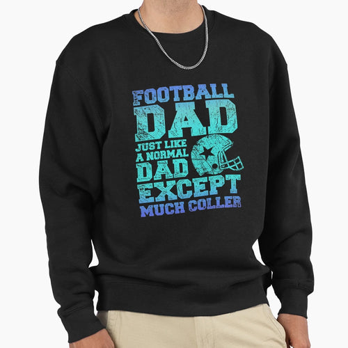 Football Dads Sweatshirt - Casual Everyday Wear Men Women - T-Shirt, Sweatshirt, Hoodie