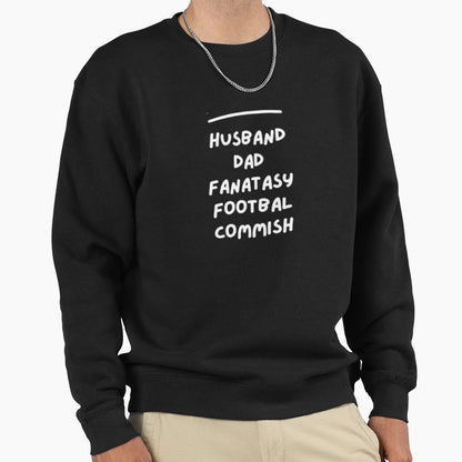 Husband Dad Fantasy Football Commish Sweatshirt - Graphic Print Men Women - T-Shirt, Sweatshirt, Hoodie
