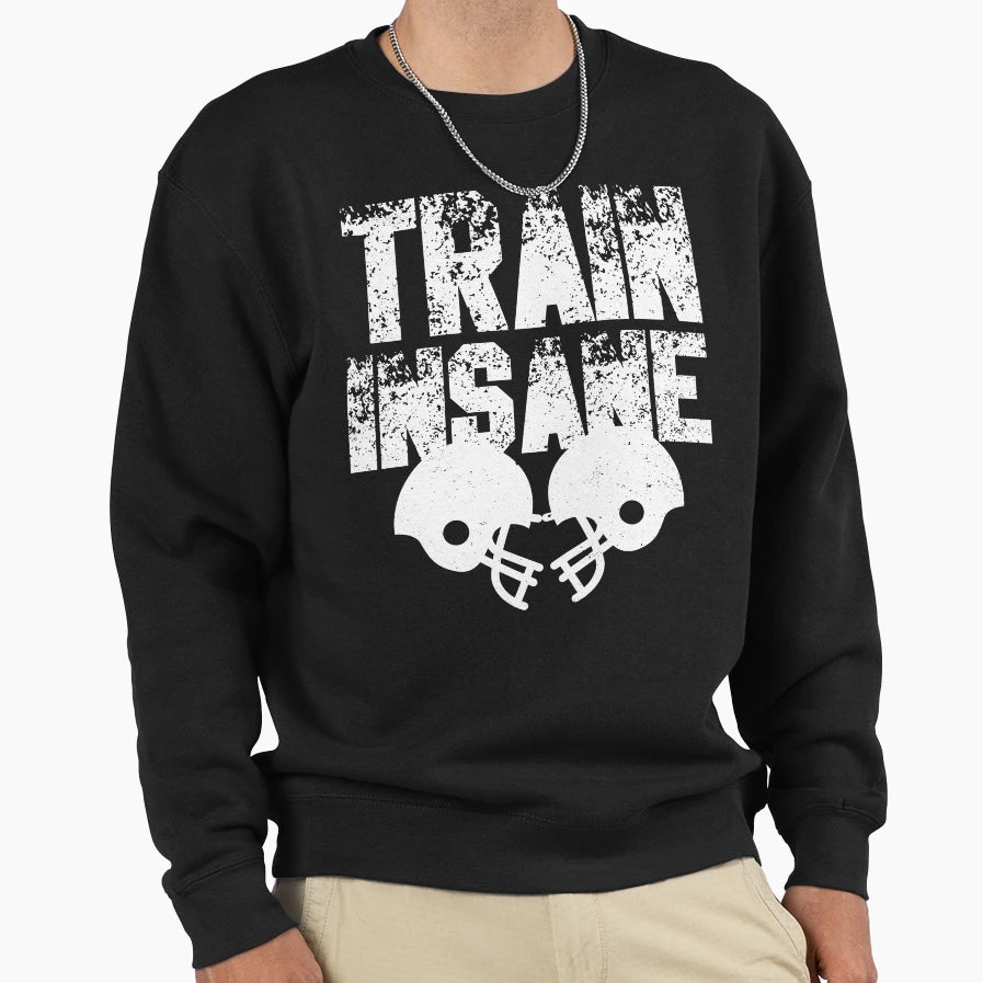 Football Train Insane Sweatshirt - Fun Novelty Design Unisex - T-Shirt, Sweatshirt, Hoodie