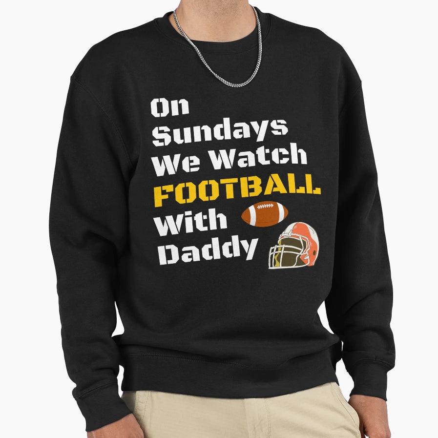Sundays We Watch Football Daddy Funny T-Shirt - Custom Art Print Men Women - T-Shirt, Sweatshirt, Hoodie