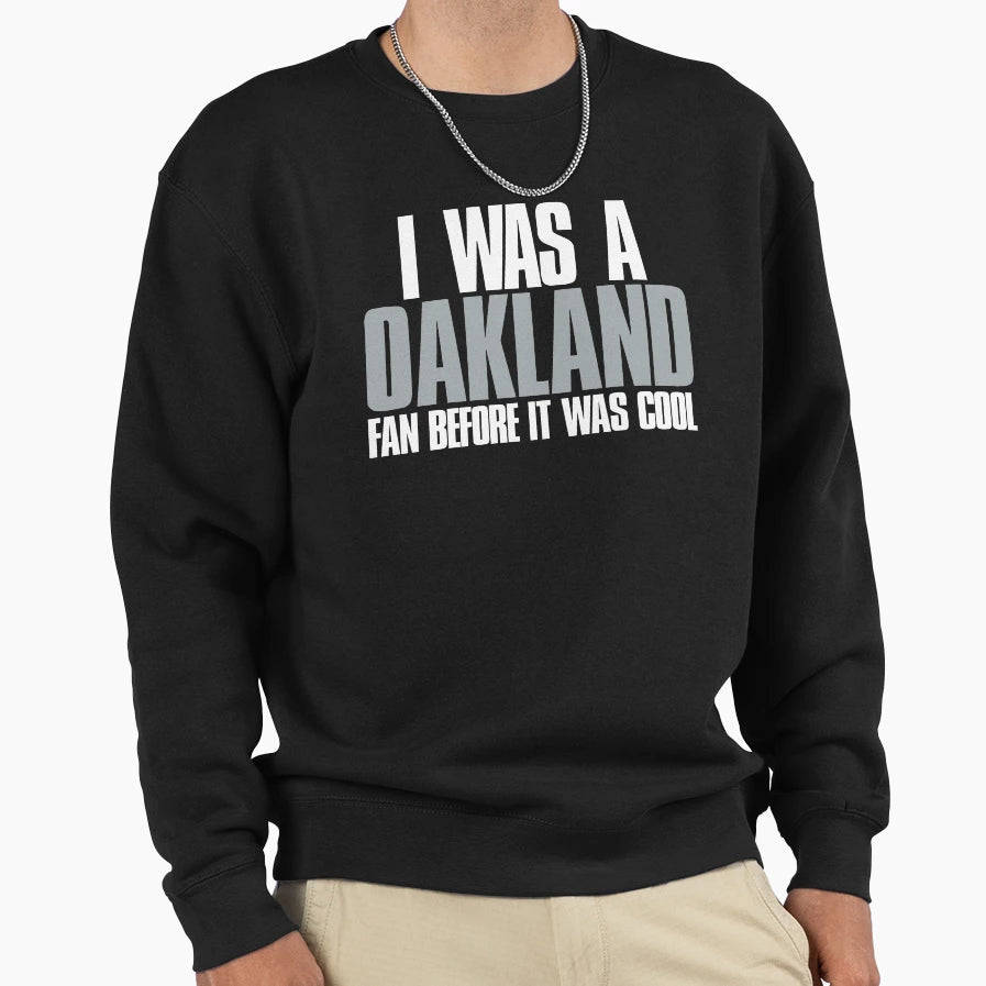 I Was Oakland Fan Before It Was Sweatshirt - Minimalist Print Men Women - T-Shirt, Sweatshirt, Hoodie