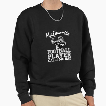 My Favorite Football Player Calls Sweatshirt - Fun Novelty Design Unisex - T-Shirt, Sweatshirt, Hoodie