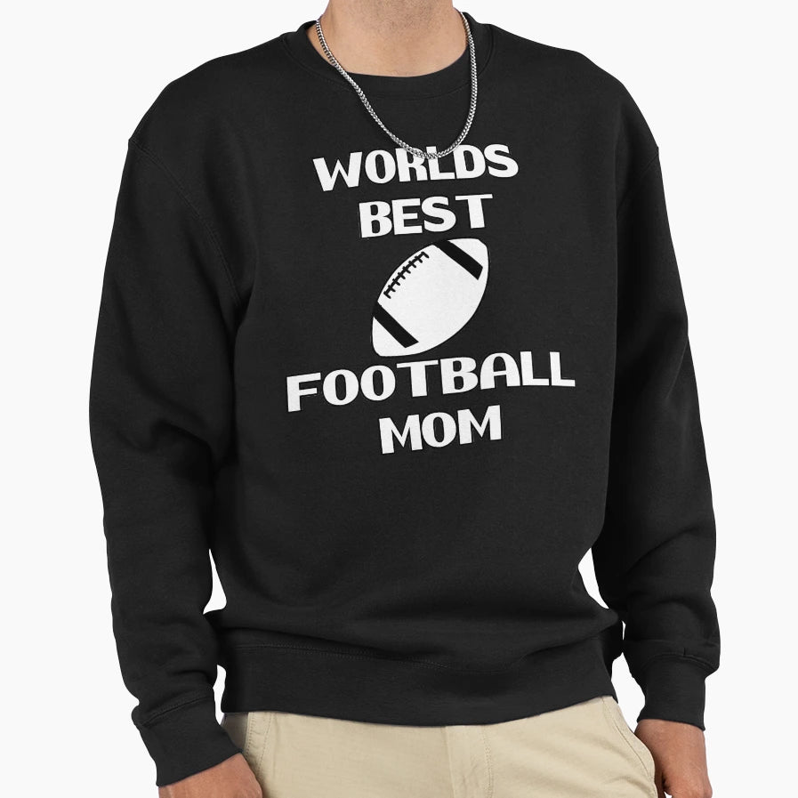 Worlds Best Football Mom Best Loving Sweatshirt - Novelty Apparel Unisex - T-Shirt, Sweatshirt, Hoodie