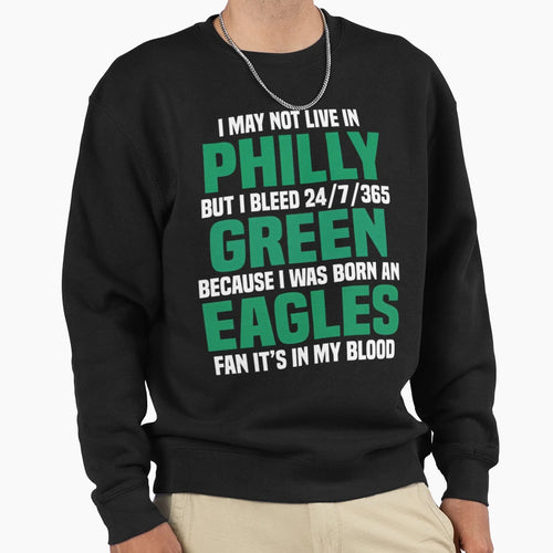 I May Not Live Philly Sweatshirt - Streetwear Style Unisex - T-Shirt, Sweatshirt, Hoodie