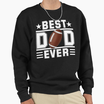 Best Dad Ever American Football T-Shirt - Novelty Apparel for Adults - T-Shirt, Sweatshirt, Hoodie