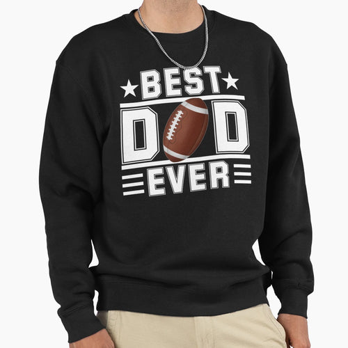 Best Dad Ever American Football T-Shirt - Novelty Apparel for Adults - T-Shirt, Sweatshirt, Hoodie