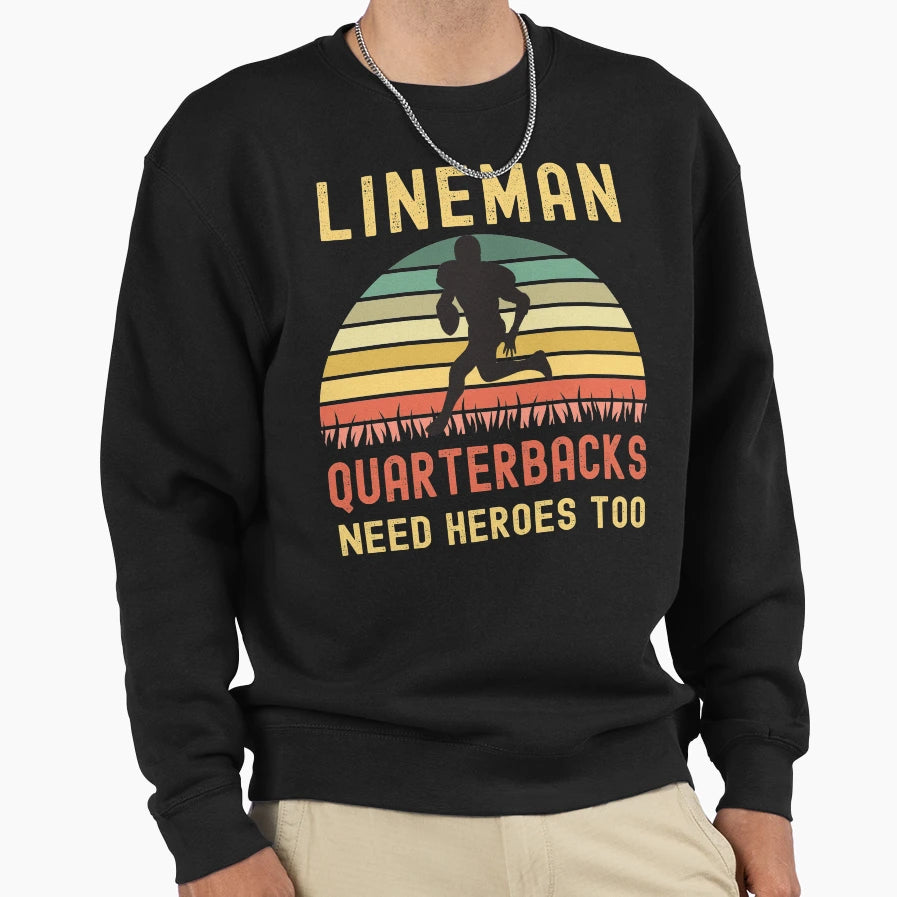Lineman Because Quarterbacks Sweatshirt - Fun Novelty Design Men Women - T-Shirt, Sweatshirt, Hoodie