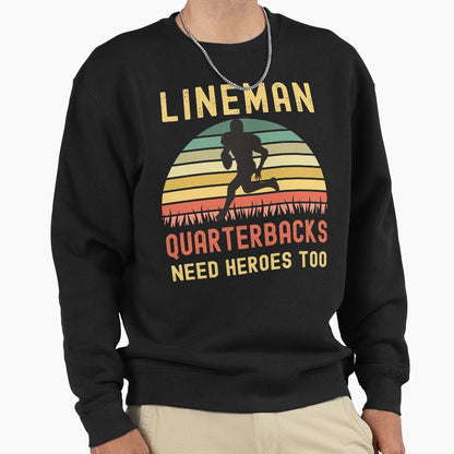 Lineman Because Quarterbacks Sweatshirt - Fun Novelty Design Men Women - T-Shirt, Sweatshirt, Hoodie