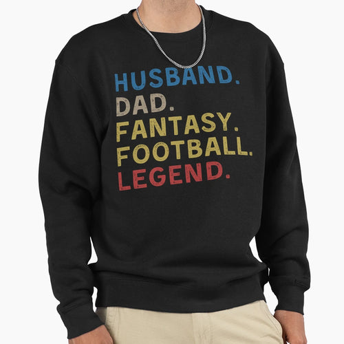 Husband Dad Fantasy Football Legend Sweatshirt - Graphic Print Men Women - T-Shirt, Sweatshirt, Hoodie