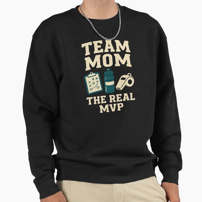 Team Mom Real Mvp Sweatshirt - Unique Graphic Men Women - T-Shirt, Sweatshirt, Hoodie