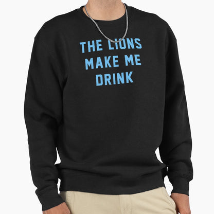 Lions Make Me Drink Sweatshirt - Minimalist Print Men Women - T-Shirt, Sweatshirt, Hoodie