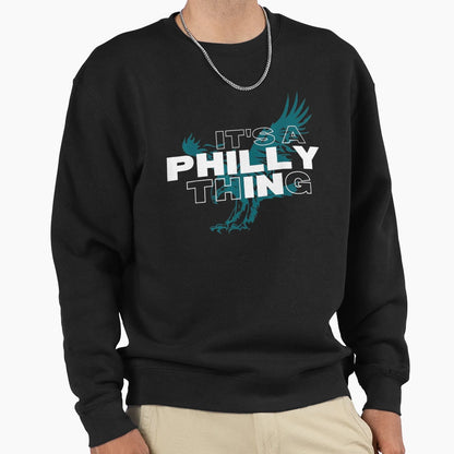 Original Its Philly Thing Its Sweatshirt - Trendy Graphic Men Women - T-Shirt, Sweatshirt, Hoodie