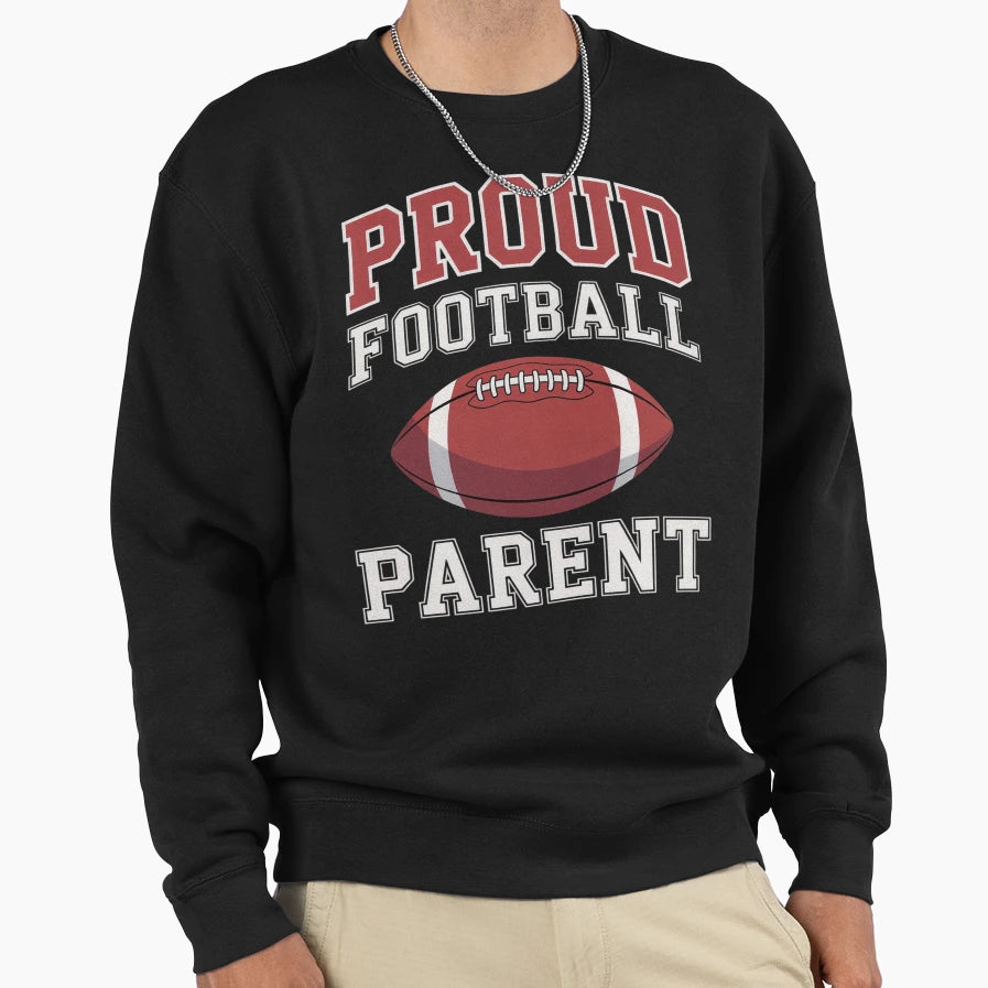 Proud Football Parent Game Day Sports Sweatshirt - Trendy Graphic Unisex - T-Shirt, Sweatshirt, Hoodie