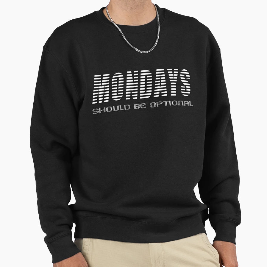 Optional Mondays Sweatshirt - Custom Art Print Men Women - T-Shirt, Sweatshirt, Hoodie