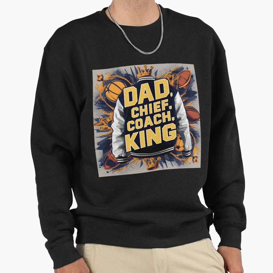 905 Dad Chief Coach King Sweatshirt - Casual Everyday Wear Men Women - T-Shirt, Sweatshirt, Hoodie