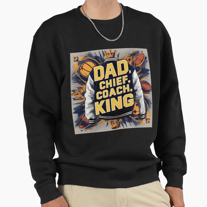 905 Dad Chief Coach King Sweatshirt - Casual Everyday Wear Men Women - T-Shirt, Sweatshirt, Hoodie