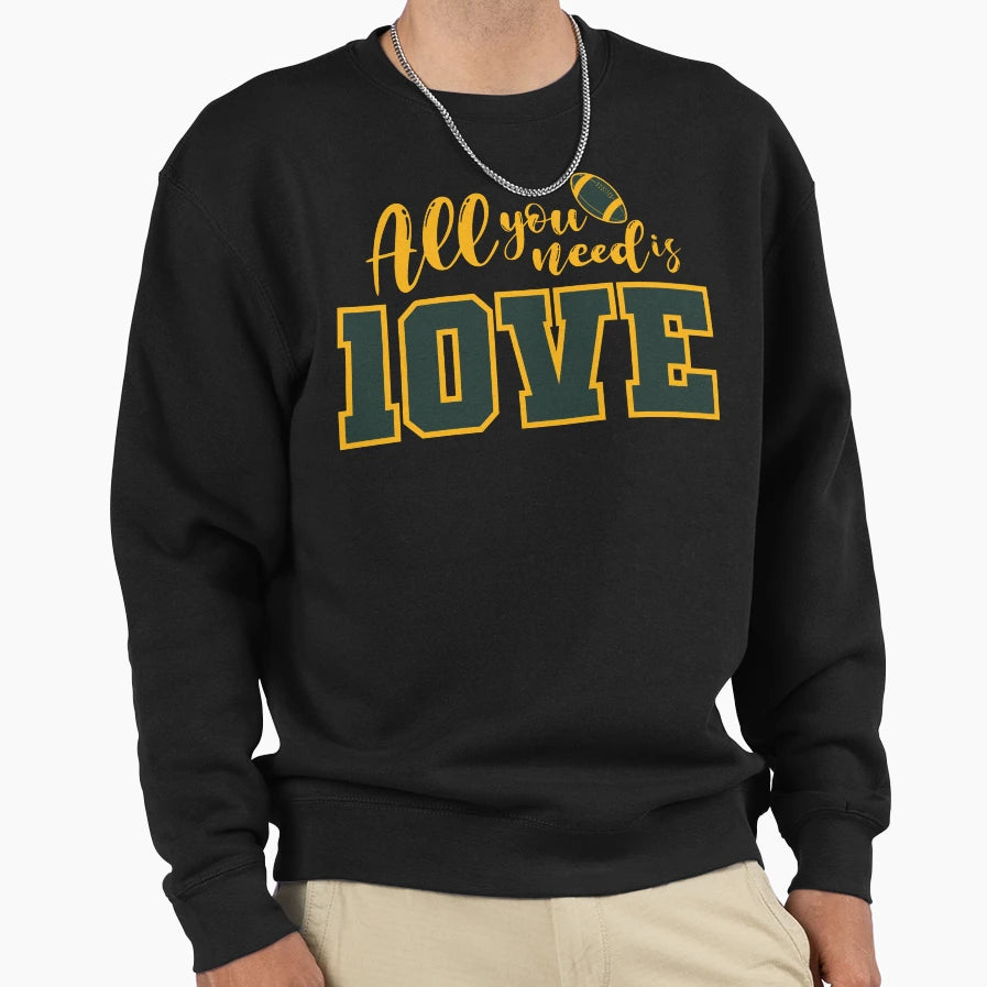 All You Need Is Love Football Sweatshirt - Streetwear Style Unisex - T-Shirt, Sweatshirt, Hoodie