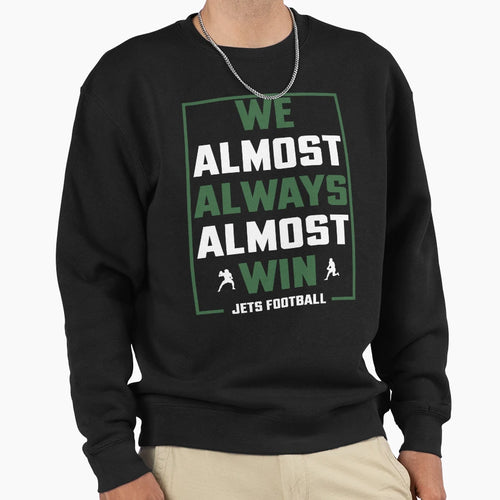 We Almost Always Almost Win Funny T-Shirt - Fun Novelty Design Men Women - T-Shirt, Sweatshirt, Hoodie