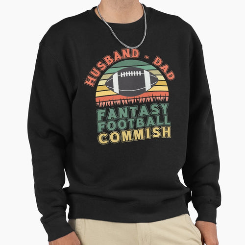 Husband Dad Fantasy Football Commish Sweatshirt - Graphic Print for Adults - T-Shirt, Sweatshirt, Hoodie
