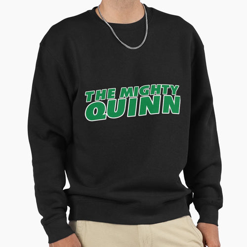 Mighty Quinn Sweatshirt - Novelty Apparel Unisex - T-Shirt, Sweatshirt, Hoodie