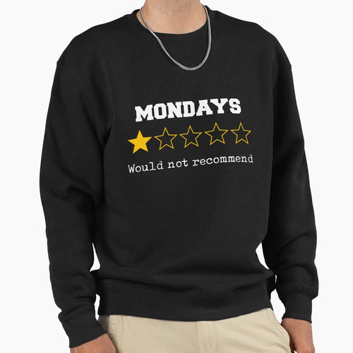 Hilarious Mondays Would Not Sweatshirt - Trendy Graphic for Adults - T-Shirt, Sweatshirt, Hoodie