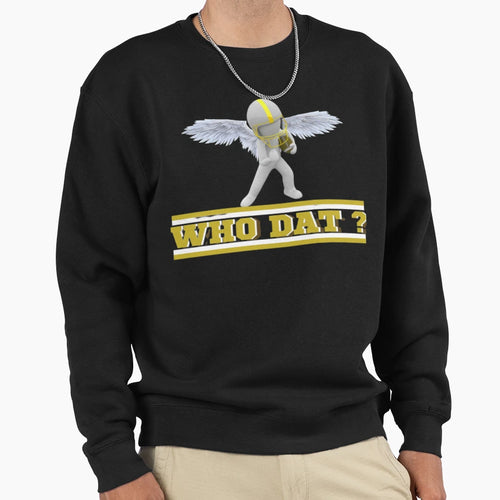Who Dat Football Sweatshirt - Trendy Graphic for Adults - T-Shirt, Sweatshirt, Hoodie
