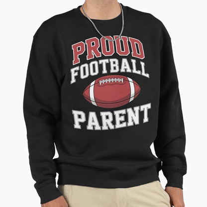 Proud Football Parent Game Day Sweatshirt - Graphic Print for Adults - T-Shirt, Sweatshirt, Hoodie