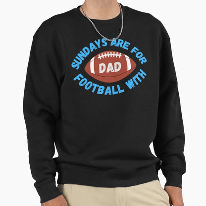 Sundays Are Football Dad Sweatshirt - Graphic Print Men Women - T-Shirt, Sweatshirt, Hoodie