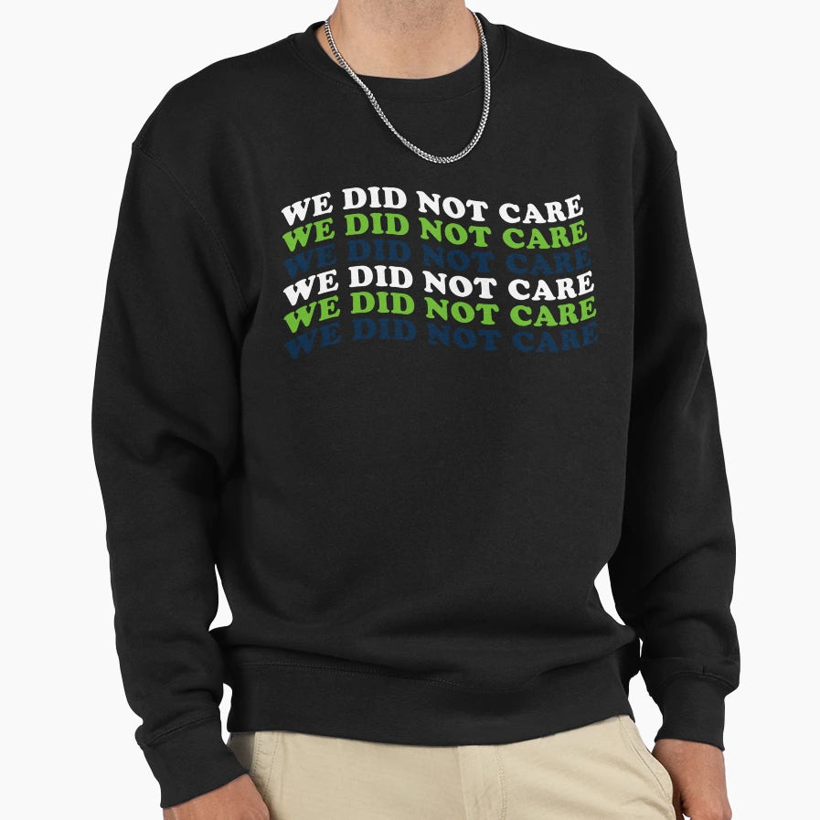 We Did Not Care Seattle Bold Coach Sweatshirt - Streetwear Style Unisex - T-Shirt, Sweatshirt, Hoodie