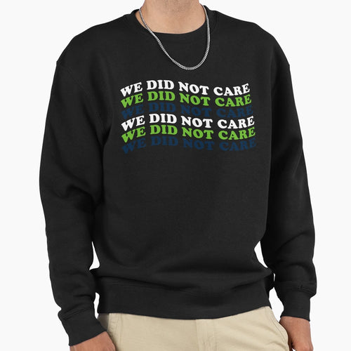 We Did Not Care Seattle Bold Coach Sweatshirt - Streetwear Style Unisex - T-Shirt, Sweatshirt, Hoodie