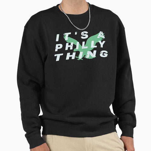 Its Philadelphia Thing Fan Philly Its T-Shirt - Streetwear Style Unisex - T-Shirt, Sweatshirt, Hoodie